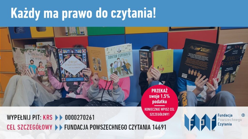 piątka dzieci czytających książkę; nad nimi napis: każdy ma prawo do czytania, a pod obrazkiem informacja o możliwości przekazania 1,5 swojego podatku na Fundację Powszechnego Czytania